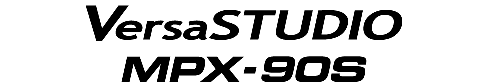VersaSTUDIO MPX-90S