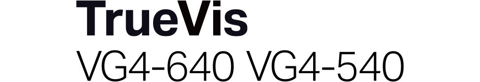 TrueVis VG4-640, VG4-540