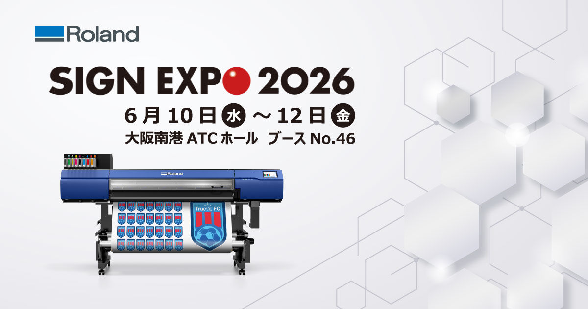 SIGN EXPO 2026』出展のお知らせ｜Roland DG
