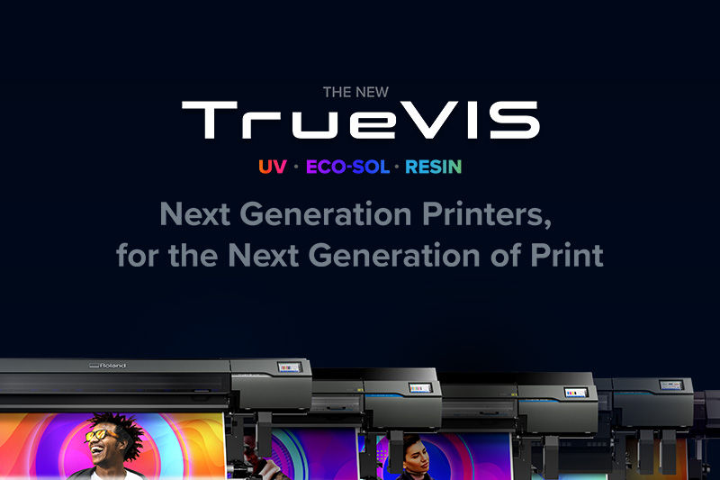 TrueVIS- 下一代打印机,适用于下一代打印