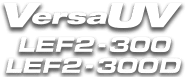 VersaUV LEF2-300, LEF2-300D